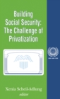 Building Social Security : Volume 6, The Challenge of Privatization - eBook