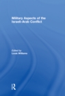 Military Aspects of the Israeli-Arab Conflict - eBook