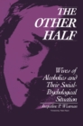 The Other Half : Wives of Alcoholics and Their Social-Psychological Situation - Jacqueline Wiseman