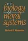 The Biology of Moral Systems - Richard Alexander