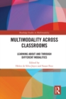 Multimodality Across Classrooms : Learning About and Through Different Modalities - eBook