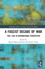 A Fascist Decade of War : 1935-1945 in International Perspective - eBook