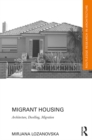 Migrant Housing : Architecture, Dwelling, Migration - eBook
