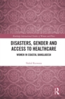 Disasters, Gender and Access to Healthcare : Women in Coastal Bangladesh - eBook