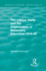 The Labour Party and the Organization of Secondary Education 1918-65 - eBook