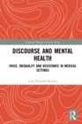 Discourse and Mental Health : Voice, Inequality and Resistance in Medical Settings - eBook