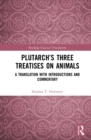 Plutarch’s Three Treatises on Animals : A Translation with Introductions and Commentary - eBook