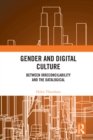 Gender and Digital Culture : Between Irreconcilability and the Datalogical - eBook
