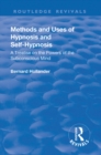 Revival: Methods and Uses of Hypnosis and Self Hypnosis (1928) : A Treatise on the Powers of the Subconscious Mind - eBook