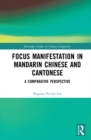 Focus Manifestation in Mandarin Chinese and Cantonese : A Comparative Perspective - eBook