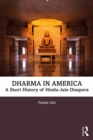 Dharma in America : A Short History of Hindu-Jain Diaspora - eBook