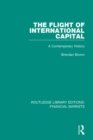 The Flight of International Capital : A Contemporary History - eBook
