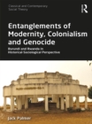 Entanglements of Modernity, Colonialism and Genocide : Burundi and Rwanda in Historical-Sociological Perspective - eBook
