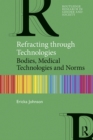 Refracting through Technologies : Bodies, Medical Technologies and Norms - eBook