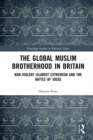 The Global Muslim Brotherhood in Britain : Non-Violent Islamist Extremism and the Battle of Ideas - eBook