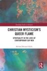 Christian Mysticism's Queer Flame : Spirituality in the Lives of Contemporary Gay Men - eBook