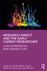 Research Impact and the Early Career Researcher : Lived Experiences, New Perspectives - eBook