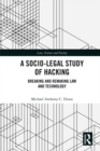 A Socio-Legal Study of Hacking : Breaking and Remaking Law and Technology - eBook