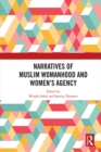 Narratives of Muslim Womanhood and Women's Agency - eBook