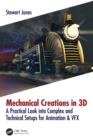 Mechanical Creations in 3D : A Practical Look into Complex and Technical Setups for Animation & VFX - eBook