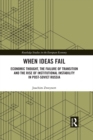 When Ideas Fail : Economic Thought, the Failure of Transition and the Rise of Institutional Instability in Post-Soviet Russia - eBook