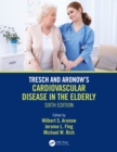Tresch and Aronow's Cardiovascular Disease in the Elderly : Sixth Edition - eBook