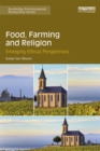 Food, Farming and Religion : Emerging Ethical Perspectives - eBook