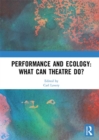 Performance and Ecology: What Can Theatre Do? - eBook
