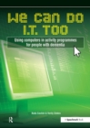 We Can Do I.T. Too : Using Computers in Activity Programmes for People with Dementia - eBook