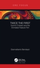 Twice the First : Quirino Cristiani and the Animated Feature Film - eBook
