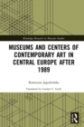 Museums and Centers of Contemporary Art in Central Europe after 1989 - eBook