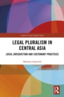 Legal Pluralism in Central Asia : Local Jurisdiction and Customary Practices - eBook