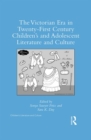 The Victorian Era in Twenty-First Century Children’s and Adolescent Literature and Culture - eBook