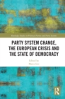 Party System Change, the European Crisis and the State of Democracy - eBook