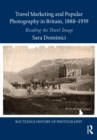 Travel Marketing and Popular Photography in Britain, 1888-1939 : Reading the Travel Image - eBook