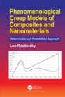 Phenomenological Creep Models of Composites and Nanomaterials : Deterministic and Probabilistic Approach - eBook