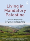 Living in Mandatory Palestine : Personal Narratives of Resilience of the Galilee during the Mandate Period 1918–1948 - eBook