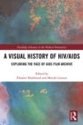 A Visual History of HIV/AIDS : Exploring The Face of AIDS film archive - eBook