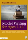 Model Writing for Ages 7-12 : Fiction, Non-Fiction and Poetry Texts Modelling Writing Expectations from the National Curriculum - eBook