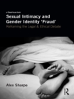 Sexual Intimacy and Gender Identity 'Fraud' : Reframing the Legal and Ethical Debate - eBook