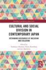 Cultural and Social Division in Contemporary Japan : Rethinking Discourses of Inclusion and Exclusion - eBook