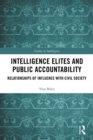 Intelligence Elites and Public Accountability : Relationships of Influence with Civil Society - eBook