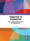 Transition in Afghanistan : Hope, Despair and the Limits of Statebuilding - eBook