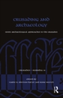 Crusading and Archaeology : Some Archaeological Approaches to the Crusades - eBook