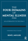 The Four Domains of Mental Illness : An Alternative to the DSM-5 - eBook