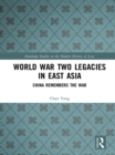 World War Two Legacies in East Asia : China Remembers the War - eBook