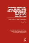 Profit-sharing and Industrial Co-partnership in British Industry, 1880-1920 : Class Conflict or Class Collaboration? - eBook
