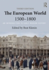 The European World 1500-1800 : An Introduction to Early Modern History - eBook