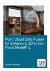 Point Cloud Data Fusion for Enhancing 2D Urban Flood Modelling - eBook