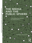The Media and the Public Sphere : A Deliberative Model of Democracy - eBook